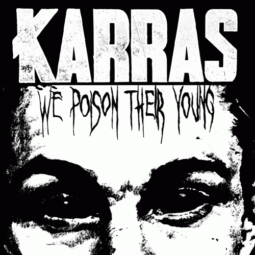 Karras (FRA) : We Poison Their Young